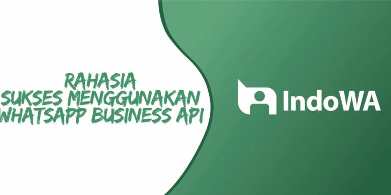 Rahasia Sukses Menggunakan Whatsapp Business API untuk Bisnis Online